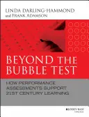 Dincolo de testul cu bule: Cum sprijină evaluările de performanță învățarea secolului XXI - Beyond the Bubble Test: How Performance Assessments Support 21st Century Learning