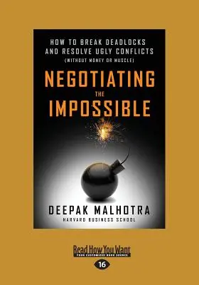 Negocierea imposibilului: Cum să ieși din impasuri și să rezolvi conflicte urâte (fără bani sau mușchi) (Large Print 16pt) - Negotiating the Impossible: How to Break Deadlocks and Resolve Ugly Conflicts (without Money or Muscle) (Large Print 16pt)
