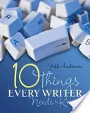 10 lucruri pe care orice scriitor trebuie să le știe - 10 Things Every Writer Needs to Know