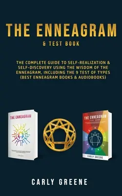 Cartea Enneagramei & Testului: The Complete Guide to Self-Realization & Self-Discovery Using the Wisdom of the Enneagram, Including the 9 Test of Typ - The Enneagram & Test Book: The Complete Guide to Self-Realization & Self-Discovery Using the Wisdom of the Enneagram, Including the 9 Test of Typ