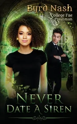 Să nu te întâlnești niciodată cu o sirenă: College Fae magic series #1 - Never Date a Siren: College Fae magic series #1