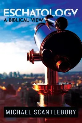 Eshatologia: O viziune biblică - Eschatology: A Biblical View