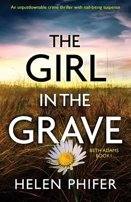 The Girl in the Grave: Un thriller polițist de nerefuzat, cu un suspans care te ține cu sufletul la gură - The Girl in the Grave: An unputdownable crime thriller with nail-biting suspense