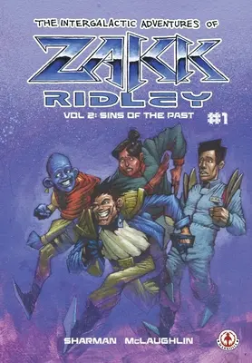 Aventurile intergalactice ale lui Zakk Ridley Vol 2: Sins Of The Past #1 - The Intergalactic Adventures Of Zakk Ridley Vol 2: Sins Of The Past #1