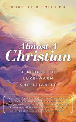 Aproape un creștin: O mustrare la adresa creștinismului Luke-Warm - Almost a Christian: A Rebuke to Luke-Warm Christianity