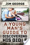 A Young Man's Guide to Discovering His Bible (Ghidul unui tânăr pentru a-și descoperi Biblia) - A Young Man's Guide to Discovering His Bible