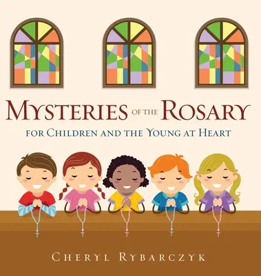 Misterele Rozariului pentru copii și tineri de inimă - Mysteries of the Rosary for Children and the Young at Heart