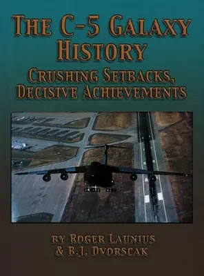 Istoria galaxiei C-5: Regrese zdrobitoare, realizări decisive - The C-5 Galaxy History: Crushing Setbacks, Decisive Achievements