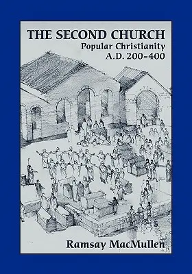 A doua Biserică: Creștinismul popular 200-400 d.Hr. - The Second Church: Popular Christianity A.D. 200-400