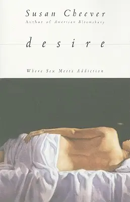 Desire: Unde sexul întâlnește dependența - Desire: Where Sex Meets Addiction