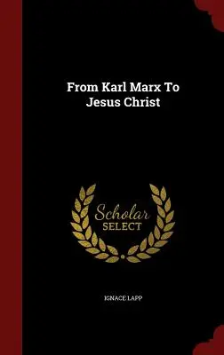 De la Karl Marx la Iisus Hristos - From Karl Marx to Jesus Christ