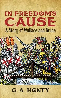 In Freedom's Cause: O poveste despre Wallace și Bruce - In Freedom's Cause: A Story of Wallace and Bruce