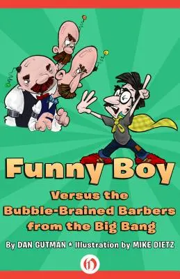Funny Boy împotriva frizerilor cu creier de balon din Big Bang - Funny Boy Versus the Bubble-Brained Barbers from the Big Bang