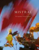 Rachel Cobb: Mistral: Vântul legendar din Provence - Rachel Cobb: Mistral: The Legendary Wind of Provence