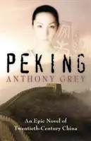 Peking: Un roman epic al Chinei secolului al XX-lea (An Epic Novel of Twentieth-Century China) - Peking: An Epic Novel of Twentieth-Century China