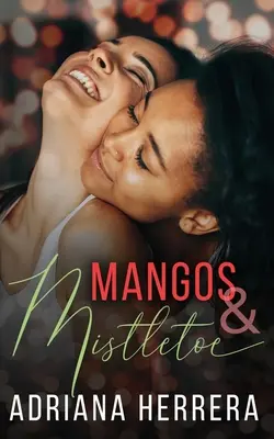 Mangos and Mistletoe: O nuvelă culinară de vacanță - Mangos and Mistletoe: A Foodie Holiday Novella