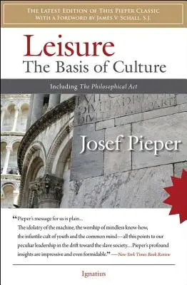 Timpul liber: Baza culturii: Inclusiv actul filosofic - Leisure: The Basis of Culture: Including the Philosophical Act