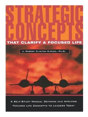 Concepte strategice care clarifică o viață focalizată - Strategic Concepts That Clarify a Focused Life