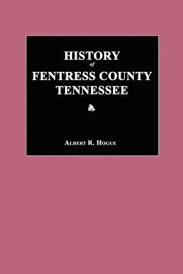 Istoria comitatului Fentress, Tennessee - History of Fentress County, Tennessee