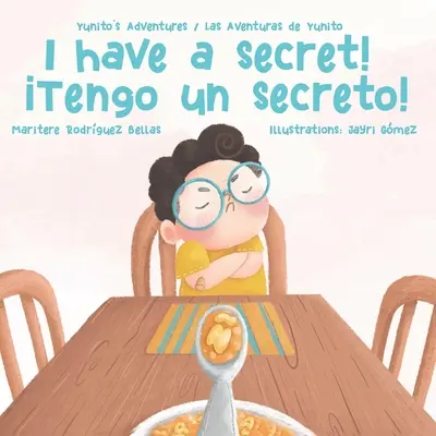 Am un secret!/Tengo un Secreto!: Aventurile lui Yunito-Las Aventuras de Yunito - I Have a Secret!/Tengo un Secreto!: Yunito's Adventures-Las Aventuras de Yunito