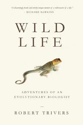 Viața sălbatică: Aventurile unui biolog evoluționist - Wild Life: Adventures of an Evolutionary Biologist