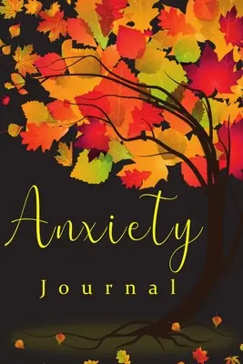 Anxiety Book: Practici pentru o minte liniștită, ajută la reducerea stresului și la crearea propriului calm - Anxiety Book: Practices to A Peaceful Mind, Helps Reducing Stress and Creating Your Own Calm