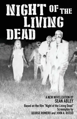 Noaptea morților vii: O nouă nuvelă de Sean Abley - Night of the Living Dead: A new novelization by Sean Abley