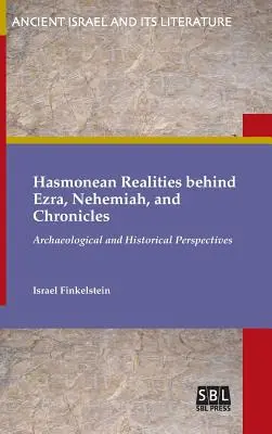 Realitățile hasmoneene din spatele lui Ezra, Neemia și Cronicile - Hasmonean Realities behind Ezra, Nehemiah, and Chronicles