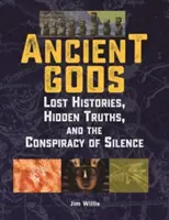 Zeii antici: Istorii pierdute, adevăruri ascunse și conspirația tăcerii - Ancient Gods: Lost Histories, Hidden Truths, and the Conspiracy of Silence