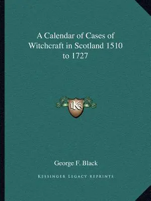Un calendar al cazurilor de vrăjitorie în Scoția între 1510 și 1727 - A Calendar of Cases of Witchcraft in Scotland 1510 to 1727
