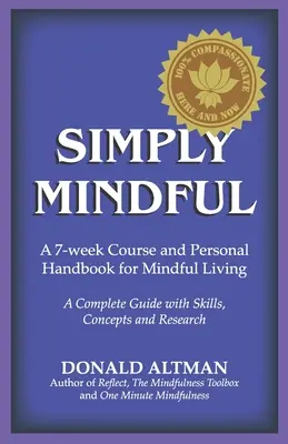 Pur și simplu Mindful: Un curs de 7 săptămâni și un manual personal pentru o viață conștientă - Simply Mindful: A 7-Week Course and Personal Handbook for Mindful Living