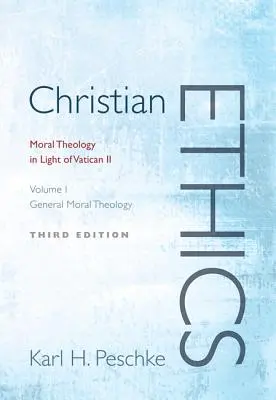 Etica creștină, volumul 1: Teologie morală generală: Moral Theology in Light of Vatican II (Revizuit) - Christian Ethics, Volume 1: General Moral Theology: Moral Theology in Light of Vatican II (Revised)