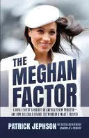 Factorul Meghan: Perspectiva unui expert regal asupra noii prințese a Americii - și cum ar putea schimba dinastia Windsor pentru totdeauna - The Meghan Factor: A Royal Expert's Insight on America's New Princess-and How She Could Change the Windsor Dynasty Forever