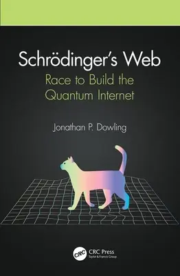 Rețeaua lui Schrdinger: Cursa pentru construirea internetului cuantic - Schrdinger's Web: Race to Build the Quantum Internet