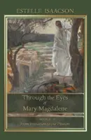 Prin ochii Mariei Magdalena: De la inițiere la pasiune - Through the Eyes of Mary Magdalene: From Initiation to the Passion
