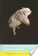 Tradiția feministă a îngrijirii în etica animalelor - The Feminist Care Tradition in Animal Ethics