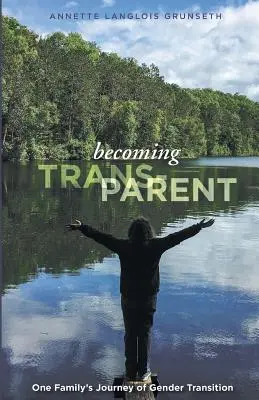 Devenind trans-părinte: Călătoria de tranziție de gen a unei familii - Becoming Trans-Parent: One Family's Journey of Gender Transition