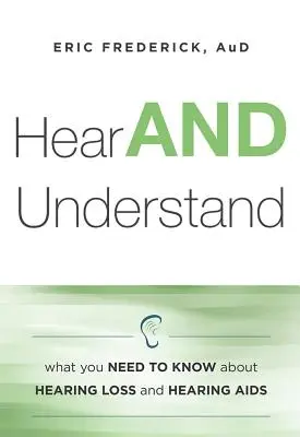 Auziți și înțelegeți: Ce trebuie să știți despre pierderea auzului și SIDA auditivă - Hear and Understand: What You Need to Know about Hearing Loss and Hearing AIDS
