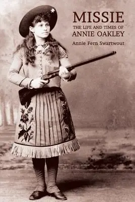 Missie: Viața și vremurile lui Annie Oakley - Missie: The Life and Times of Annie Oakley