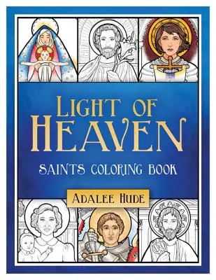 Cartea de colorat cu sfinți Light of Heaven - Light of Heaven Saints Coloring Book