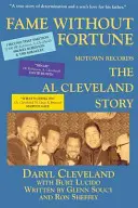 Fame Without Fortune, Motown Records, povestea lui Al Cleveland - Fame Without Fortune, Motown Records, the Al Cleveland Story