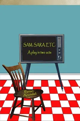 SAM, SARA, ETC. O piesă în două acte - SAM, SARA, ETC. A play in two acts