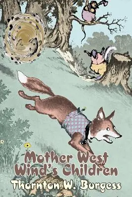 Copiii Mamei Vânt de Vest by Thornton Burgess, Fiction, Animals, Fantasy & Magic - Mother West Wind's Children by Thornton Burgess, Fiction, Animals, Fantasy & Magic