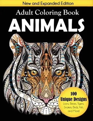 Carte de colorat pentru adulți cu animale: 100 de modele unice, inclusiv lei, urși, tigri, șerpi, păsări, pești și multe altele! - Animals Adult Coloring Book: 100 Unique Designs Including Lions, Bears, Tigers, Snakes, Birds, Fish, and More!