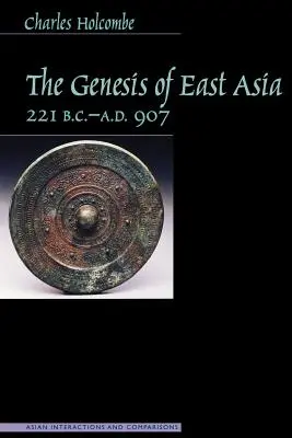 Geneza Asiei de Est, 221 î.Hr.-907 d.Hr. - Genesis of East Asia, 221 B.C.-A.D. 907