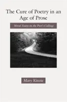 Leacul poeziei într-o epocă a prozei: Moral Essays on the Poet's Calling - The Cure of Poetry in an Age of Prose: Moral Essays on the Poet's Calling