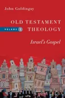 Teologia Vechiului Testament: Evanghelia lui Israel - Old Testament Theology: Israel's Gospel