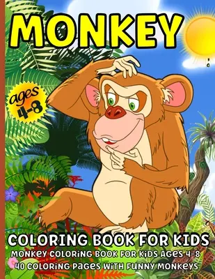 Carte de colorat cu maimuțe: Carte de colorat cu maimuțe pentru copii de 4-8 ani - Monkey Coloring Book: Monkey Coloring Book for Kids Ages 4-8