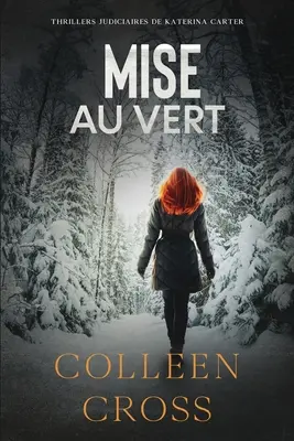 Mise au vert: Crimes et enqutes: Thrillers judiciare de Katerina Carter - Mise au vert: Crimes et enqutes: Thrillers judiciaires de Katerina Carter