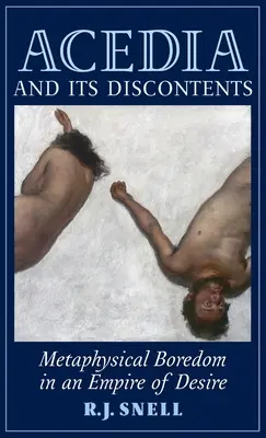 Acedia și nemulțumirile sale: Plictiseală metafizică într-un imperiu al dorinței - Acedia and Its Discontents: Metaphysical Boredom in an Empire of Desire